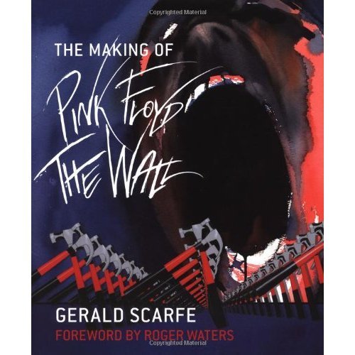 The Making of Pink Floyd: The Wall - Gerald Scarfe The Making of Pink Floyd: The Wall - Gerald Scarfe