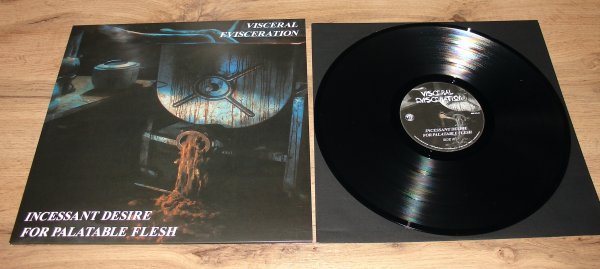 Visceral Evisceration � Incessant Desire For Palatable Flesh LP