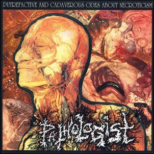 CDr: PATHOLOGIST - Putrefactive And Cadaverous Odes About Necroticism